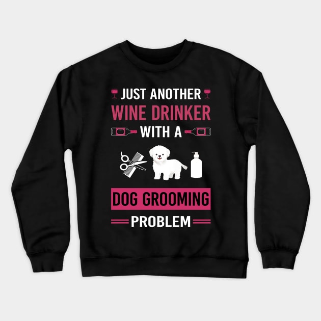 Wine Drinker Dog Grooming Groomer Crewneck Sweatshirt by Good Day